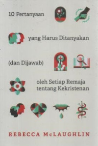 Image of 10 Pertanyaan yang Harus Ditanyakan ( dan dijawab ) oleh Setiap Remaja tentang Kekristenan