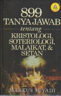 Image of 899 Tanya Jawab Tentang Kristologi, Soteriologi, Malaikat dan Setan