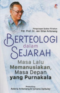 Image of Berteologi Dalam Sejarah; Masa Lalu Memanusiakan, Masa Depan Yang Purnakala