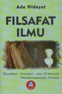Image of Filsafat Ilmu; Sejarah Konsep Dan Strategi Pengembangan Ipteks