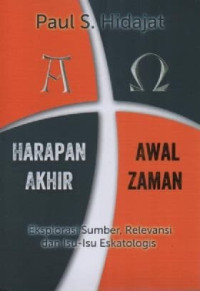 Image of Harapan Akhir/Awal Zaman: Eksplorasi Sumber, Relevansi Dan Isu-Isu Eskatologis