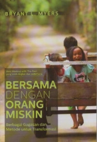 Image of Bersama Dengan Orang Miskin; Berbagai Gagasan Dan Metode Untuk Transformasi