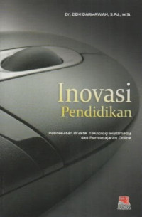 Image of Inovasi Pendidikan; Pendekatan Praktik Teknologi Multimedia Dan Pembelajaran Online