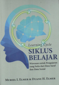 Image of Siklus Belajar ; Wawasan Untuk Pengajaran Yang Setia dari Ilmu Saraf dan Ilmu Sosial