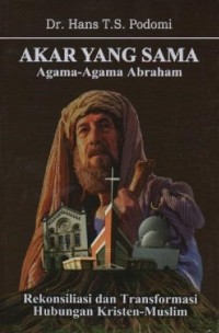 Image of Akar yang Sama; Agama-agama Abraham (Rekonsiliasi dan Transformasi Hubungan Kristen - Islam)