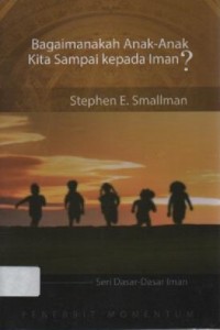 Image of Bagaimanakah Anak-anak Kita Sampai Kepada Iman?