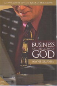 Image of Ajaran Alkitab tentang Kebaikan Moral Bisnis; Business for the Glory of God