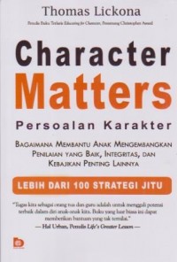 Image of Character Matters;Persoalan Karakter; Bagaimana membantu anak mengembangkan penilaian yang baik, integritas dan kebajikan penting lainnya