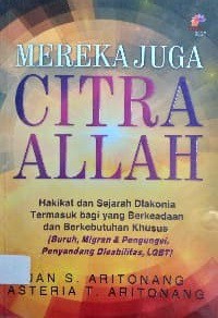 Image of Mereka Juga Citra Allah;Hakikat dan Sejarah Diakonia Termasuk bagi yang Berkeadaan dan Berkebutuhaan Khusus ( Buruh, Migran & Pengungsi, Penyandang Disabilitas, LGBT)