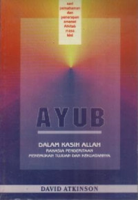 Image of Ayub; Dalam Kasih Allah Rahasia Penderitaan Menemukan Tujuan Dan Kekuatannya