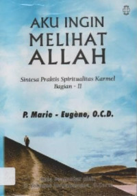 Image of Aku Ingin Melihat Allah; Sintesa Praktis Spiritualitas Karmel Bagian II