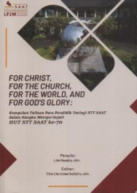 Image of Bunga Rampai; For Christ, For The Church For The World, For God's Glory; Kumpulan Tulisan Para Pendidik Teologi STT SAAT Dalam Rangka Memperingati Hut STT SAAT Ke-70