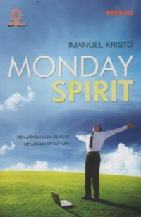 Image of Monday Spirit; Menjadi Bahagia Dengan Menjalani Setiap Hari