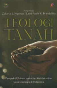 Image of Teologi Tanah; Perspektif Kristen Terhadap Ketidakadilan Sosio-Ekologis Di Indonesia