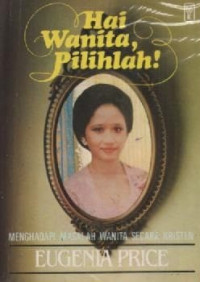 Image of Hai Wanita Pilihlah: Menghadapi Masalah Wanita Secara Kristen
