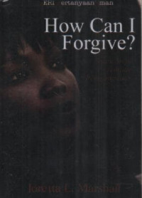 Image of How Can I Forgive: Suatu Studi Tentang Pengampunan