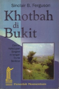 Image of Khotbah di Bukit: Cermin Kehidupan Sorgawi Di Tengah Dunia Berdosa