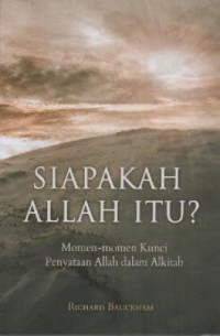 Image of Siapakah Allah Itu? Momen-Momen Kunci Pernyataan Allah Dalam Alkitab