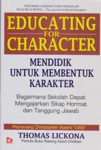 Image of Mendidik untuk Membentuk Karakter;Educating for Character; Bagaimana Sekolah dapat Mengajarkan Sikap Hormat dan Tanggung Jawab