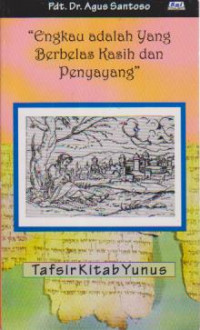Image of Engkau Adalah Yang Berbelas Kasih dan Penyayang : Tafsir Kitab Yunus