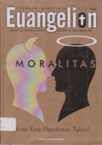 Image of Buletin Euangelion Edisi. 164 Februari - Maret 2018 MORALITAS, Mana yang diperkenan Tuhan ?