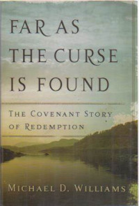 Image of Far as the curse is found ; The covenant story of redemption
