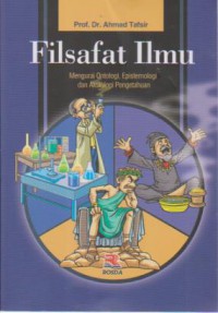 Image of Filsafat Ilmu ; mengurai ontologi, epistemologi dan aksiologi pengetahuan