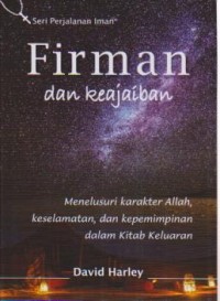 Image of Firman dan Keajaiban : Menelusuri Karakter Allah, Keselamatan dan Kepemimpinan dalam Kitab Keluaran