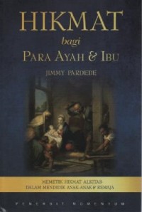 Image of Hikmat Bagi Para Ayah dan Ibu; Memetik Hikmat Alkitab dalam Mendidik Anak-anak dan Remaja