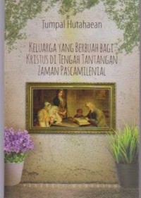 Image of Keluarga yang Berbuah bagi Kristus di tengah Tantangan Zaman Pascamilenial