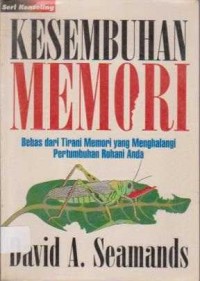 Image of Kesembuhan Memori;Bebas dari Tirani Memori yang menghalangi pertumbuhan rohani anda