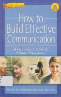 Image of How to Build Effective Communication: Komunikasi Efektif dalam Pelayanan