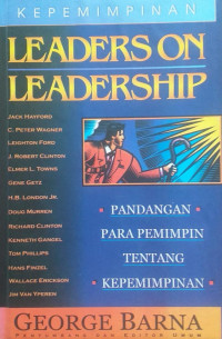 Image of Kepemimpinan ; Leaders On Leadership : Pandangan Para Pemimpin Tentang Kepemimpinan