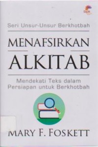 Image of Menafsirkan Alkitab ; Mendekati teks dalam persiapan untuk berkhotbah