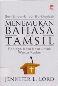 Image of Menemukan Bahasa dan Tamsil ; Penjaga kata-kata untuk Warta Kudus