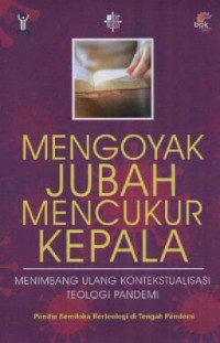 Image of Prosiding ; Mengoyak Jubah Mencukur Kepala; Menimbang Ulang Kontekstualisasi Teologi Pandemi