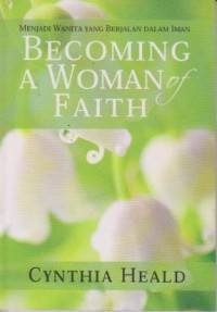 Image of Menjadi wanita yang berjalan dlm iman : becoming a woman faith