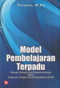 Image of Model Pembelajaran Terpadu;Konsep, Strategi & Implementasinya dalam Kurikulum Tingkat Satuan Pendidikan (KTSP)