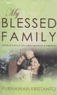 Image of My Blessed Family ; Inspirasi Menuju Keluarga Bahagia dan Diberkati