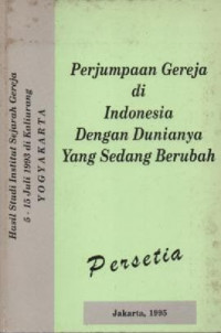 Image of Prosiding ; Perjumpaan Gereja di Indonesia dengan Dunianya yang sedang berubah ( Hasil Studi Institut Sejarah Gereja 5-15 Juli 1993 Kaliurang