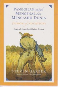 Image of Panggilan untuk Mengenal dan Mengasihi Dunia : Vision of Vocation, Anugerah Umum bagi Kebaikan Bersama