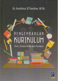 Image of Pengembangan Kurikulum ; Teori, Catatan Kritis dan Panduan