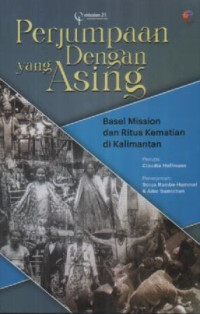 Image of Perjumpaan dengan yang asing : Basel Mission dan Ritus Kematian di Kalimantan