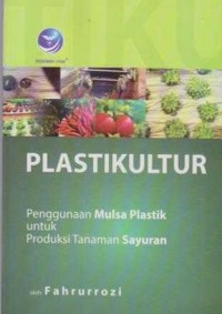 Image of Plastikultur;Penggunaan Mulsa Plastik untuk Produksi Tanaman