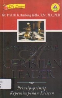 Image of How To Become & Christian Leader: Prinsip-prinsip Kepemimpinan Kristen