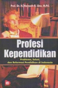 Image of Profesi Kependidikan;Problema Solusi dan Reformasi Pendidikan di Indonesia