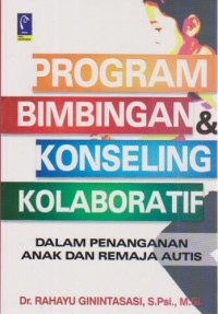 Image of Program Bimbingan dan Konseling Kolaburatif; dalam Penanganan Anak dan Remaja Autis