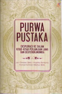 Image of Purwa Pustaka Eksplorasi ke Dalam Kitab-kitab Perjanjian Lama dan Deuterokanonika
