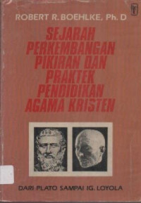 Image of Sejarah perkembangan pikiran dan praktek pendidikan agama kristen, Jilid 1 ; Dari Plato sampai IG. Loyola