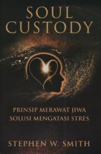 Image of Soul Custody; Prinsip Merawat Jiwa Solusi Mengatasi Stres